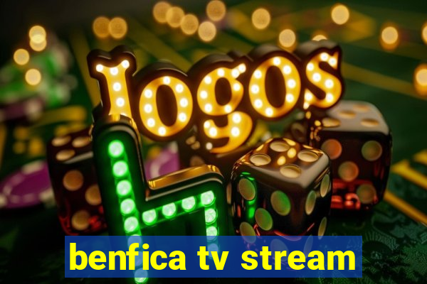 benfica tv stream